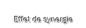 Effet de synergie